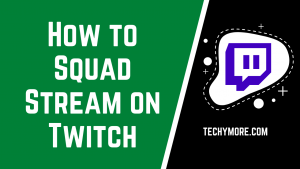 How to Squad Stream on Twitch