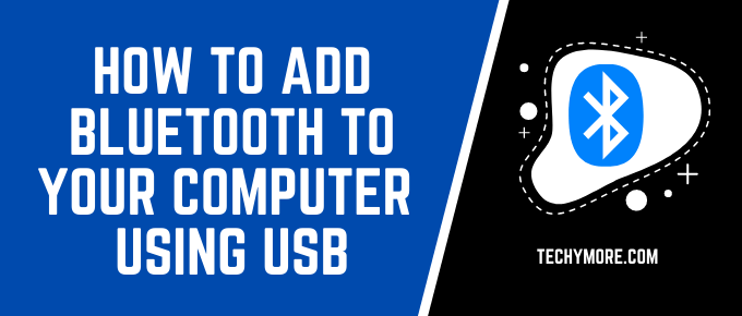 How to Add Bluetooth to Your Computer Using USB (1)