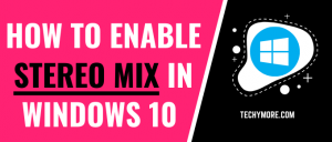 How To Enable Stereo Mix in Windows 10