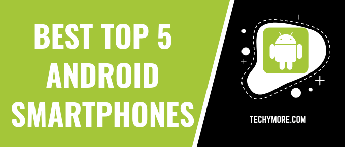 Top 5 Android Smartphones