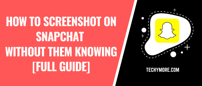 how to screenshot on Snapchat without them knowing