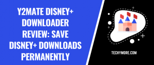 Y2mate Disney+ Downloader Review