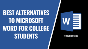 Best Alternatives to Microsoft Word for College Students