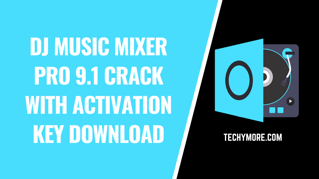DJ Music Mixer Pro 9.1 Crack with Activation Key Download